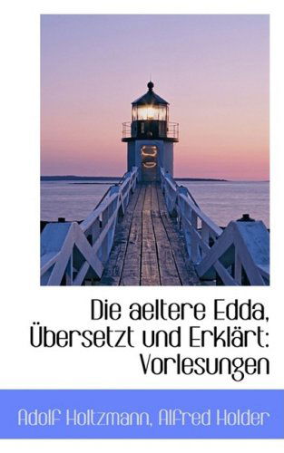 Cover for Adolf Holtzmann · Die Aeltere Edda, Übersetzt Und Erklärt: Vorlesungen (Taschenbuch) [German edition] (2009)