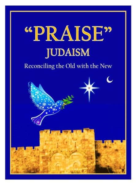 Cover for Ephraim Ahshair · &quot;PRAISE&quot; JUDAISM : Reconciling the Old with the New (Hardcover Book) (2019)