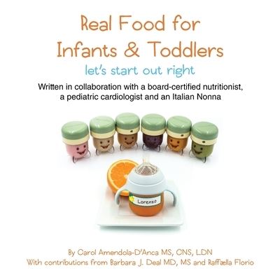 Cover for Carol Amendola-D'Anca · Real Food for Infants &amp; Toddlers : let's start out right (Paperback Book) (2020)