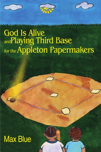 Cover for Max Blue · God is Alive and Playing Third Base for the Appleton Papermakers (Paperback Book) (2001)