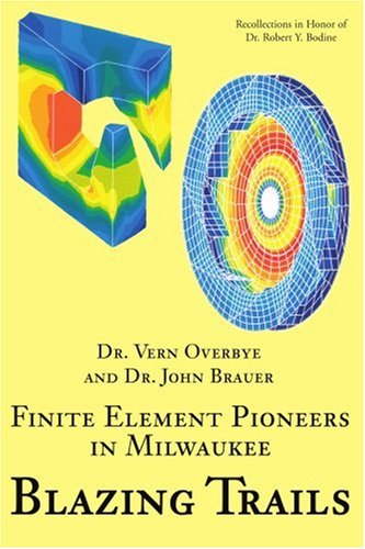 Blazing Trails: Finite Element Pioneers in Milwaukee - Paul Bodine - Books - iUniverse - 9780595248216 - October 14, 2002