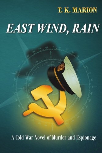 Cover for T. K. Marion · East Wind, Rain - a Cold War Novel of Murder &amp; Espionage (Paperback Bog) (2009)