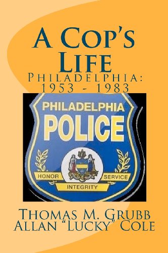 Cover for Allan &quot;Lucky&quot; Cole · A Cop's Life: Philadelphia: 1953 - 1983 (Paperback Book) (2011)