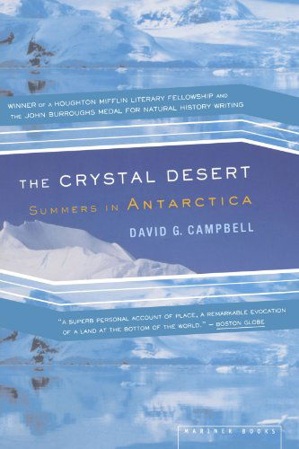 The Crystal Desert: Summers in Antarctica - David G. Campbell - Livros - Mariner Books - 9780618219216 - 7 de maio de 2002