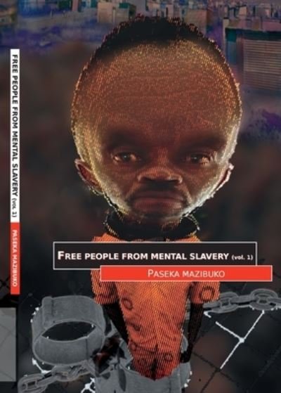 Cover for Paseka Mazibuko · Free People from Mental Slavery (Taschenbuch) (2022)