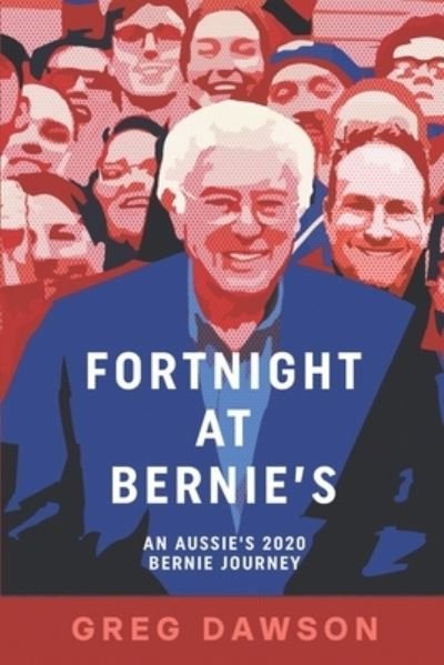 Cover for Greg Dawson · Fortnight at Bernie's : An Aussie's 2020 Bernie Journey (Paperback Book) (2020)
