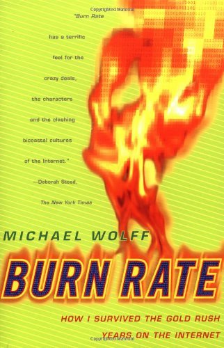 Burn Rate: How I Survived the Gold Rush Years on the Internet - Michael Wolff - Bøger - Simon & Schuster - 9780684856216 - 15. juni 1999