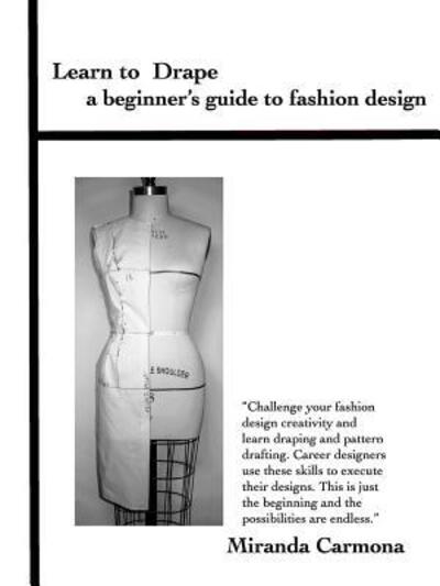 Cover for Miranda Carmona · Learn to Drape a beginner's guide to fashion design (Paperback Book) (2017)