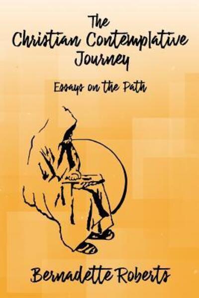 Cover for Bernadette Roberts · The Christian Contemplative Journey : Essays On The Path (Paperback Book) (2017)