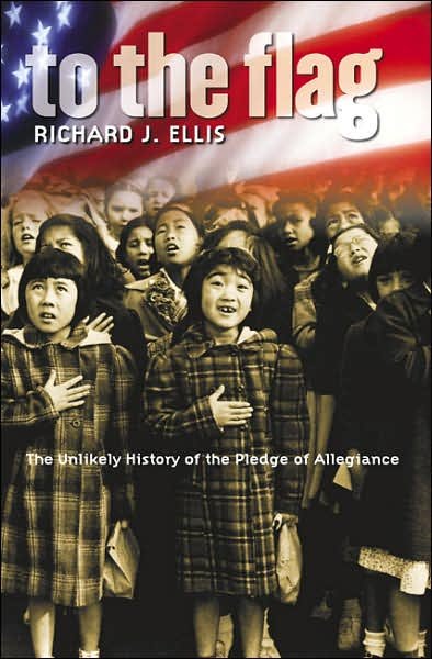 Cover for Richard J. Ellis · To the Flag: The Unlikely History of the Pledge of Allegiance (Paperback Book) (2005)