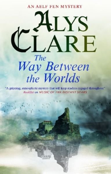 Cover for Alys Clare · The Way Between the Worlds - An Aelf Fen Mystery (Hardcover Book) [First World Large Print edition] (2013)