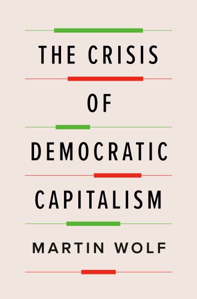 Cover for Martin Wolf · The Crisis of Democratic Capitalism (Innbunden bok) (2023)