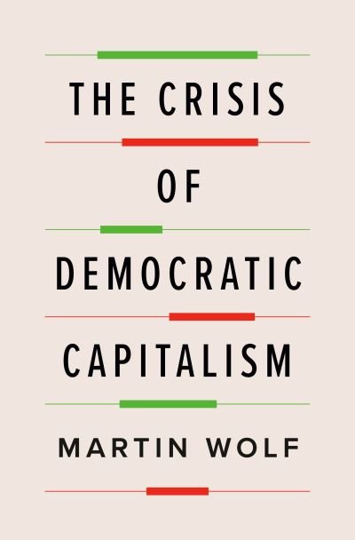 Cover for Martin Wolf · The Crisis of Democratic Capitalism (Gebundenes Buch) (2023)