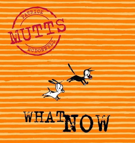 Cover for Patrick Mcdonnell · What Now: Mutts, Vol. 7 (Pocketbok) (2002)
