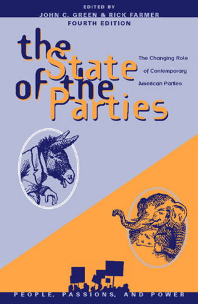 The State of the Parties: The Changing Role of Contemporary American Parties - Rick Farmer - Books - Rowman & Littlefield - 9780742518216 - March 25, 2003