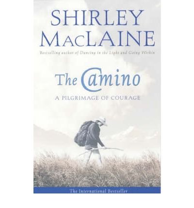 The Camino: A Pilgrimage Of Courage - Shirley MacLaine - Books - Simon & Schuster - 9780743409216 - July 2, 2001