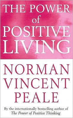 The Power Of Positive Living - Norman Vincent Peale - Libros - Ebury Publishing - 9780749308216 - 9 de enero de 1992