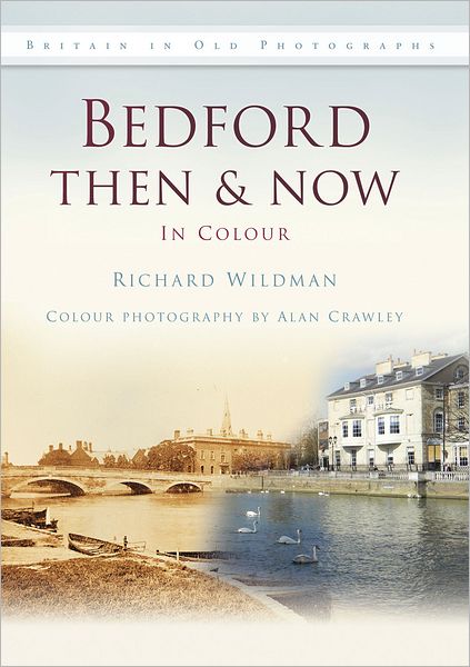 Cover for Richard Wildman · Bedford Then &amp; Now - Then and Now (Hardcover Book) (2011)