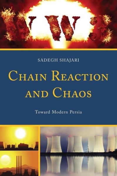 Cover for Sadegh Shajari · Chain Reaction and Chaos: Toward Modern Persia (Paperback Book) (2014)