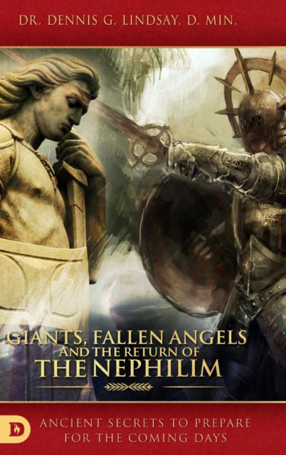 Cover for Dr Dennis Lindsay · Giants, Fallen Angels and the Return of the Nephilim: Ancient Secrets to Prepare for the Coming Days (Hardcover Book) (2018)