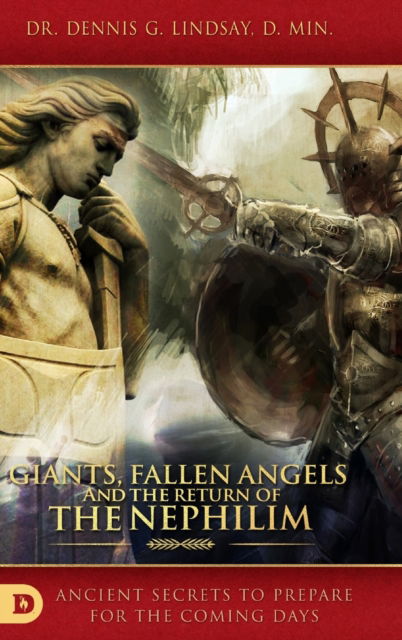 Giants, Fallen Angels and the Return of the Nephilim: Ancient Secrets to Prepare for the Coming Days - Dr Dennis Lindsay - Books - Destiny Image Incorporated - 9780768444216 - August 1, 2018