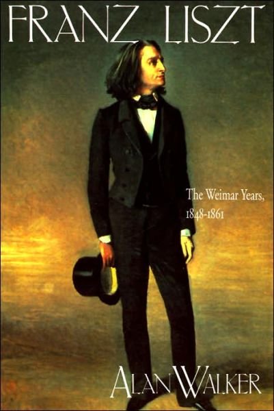 Cover for Alan Walker · Franz Liszt: The Weimar Years, 1848–1861 (Paperback Book) [Revised edition] (1993)