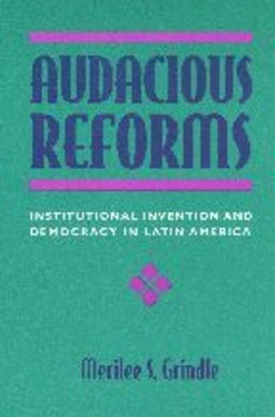 Cover for Grindle, Merilee S. (Harvard University) · Audacious Reforms: Institutional Invention and Democracy in Latin America (Paperback Book) (2000)