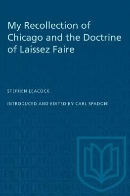 Stephen Leacock · My Recollection of Chicago and the Doctrine of Laissez Faire (Pocketbok) (1998)