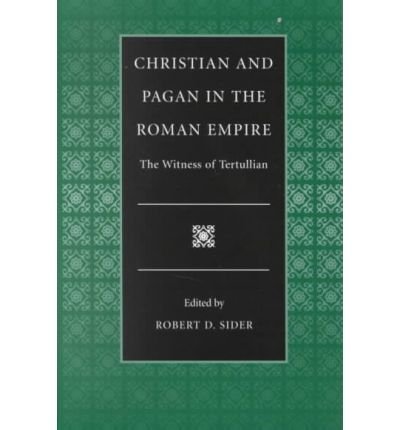 Christian and Pagan in the Roman Empire: The Witness of Tertullian - Selections from the Fathers of the Church - Quintus Septimus Florens Tertullian - Books - The Catholic University of America Press - 9780813210216 - August 14, 2001