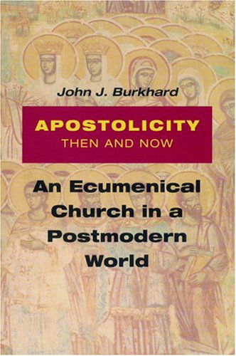 Cover for John J. Burkhard · Apostolicity then and Now: an Ecumenical Church in a Postmodern World (Taschenbuch) (2004)