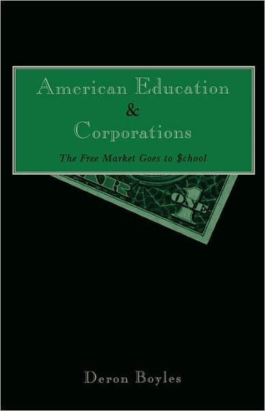Cover for Deron Boyles · American Education and Corporations: The Free Market Goes to School - Pedagogy and Popular Culture (Paperback Bog) (2000)