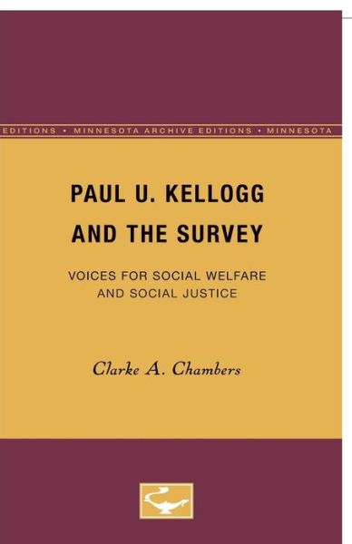 Cover for Clarke A. Chambers · Paul U. Kellogg and the Survey: Voices for Social Welfare and Social Justice (Paperback Book) [Minnesota Archive Editions edition] (1971)