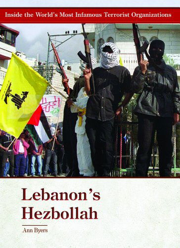 Cover for Ann Byers · Lebanon's Hezbollah (Inside the World's Most Infamous Terrorist Organizations) (Hardcover Book) (2003)