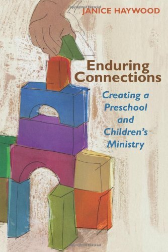 Cover for Janice Haywood · Enduring Connections: Creating a Preschool and Children's Ministry (Tcp Leadership Series) (Paperback Book) (2007)
