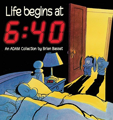 Life Begins at 6:40 (An Adam Collection) - Brian Basset - Books - Andrews McMeel Publishing - 9780836217216 - August 1, 1993