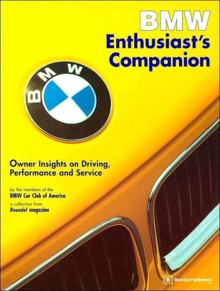 Cover for Bmw Car Club of America · Bmw Enthusiast's Companion: Owner Insights on Driving, Performance and Service (Paperback Book) (2003)