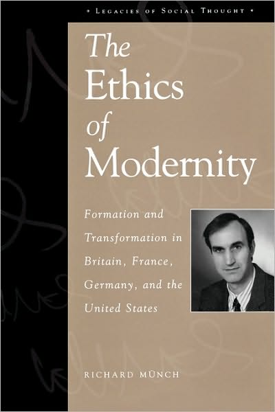 Cover for Richard Munch · The Ethics of Modernity: Formation and Transformation in Britain, France, Germany, and the USA (Paperback Book) (2000)