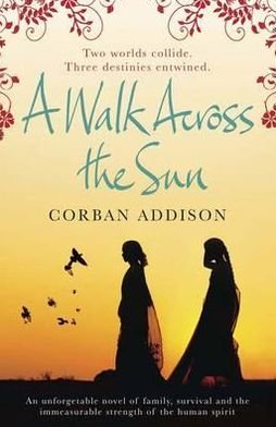 Cover for Corban Addison · A Walk Across the Sun (Paperback Book) (2012)