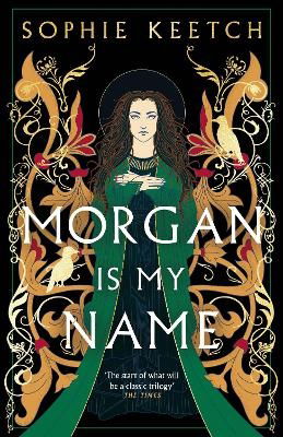 Morgan Is My Name: A Sunday Times Best Historical Fiction pick for 2023 - Sophie Keetch - Books - Oneworld Publications - 9780861545216 - May 2, 2024