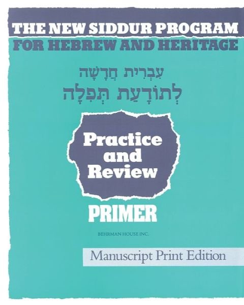 The New Siddur Program: Primer - Manuscript Print Workbook - Behrman House - Books - Behrman House Inc.,U.S. - 9780874415216 - 1991