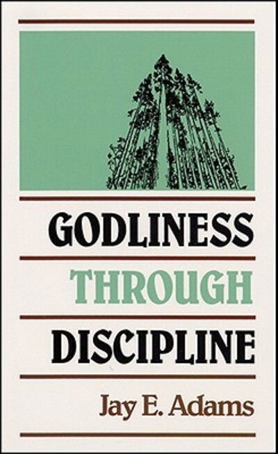 Cover for J. E. Adams · Godliness through Discipline (Hardcover Book) (1972)