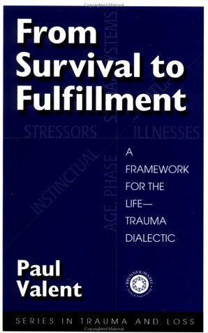 From Survival to Fulfilment: A Framework for Traumatology - Series in Trauma and Loss - Paul Valent - Książki - Taylor & Francis Ltd - 9780876309216 - 1 sierpnia 1998