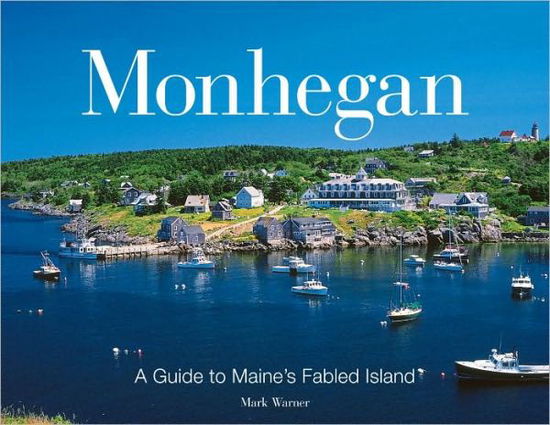 Cover for Mark Warner · Monhegan: A Guide to Maine's Fabled Islands (Paperback Book) (2008)