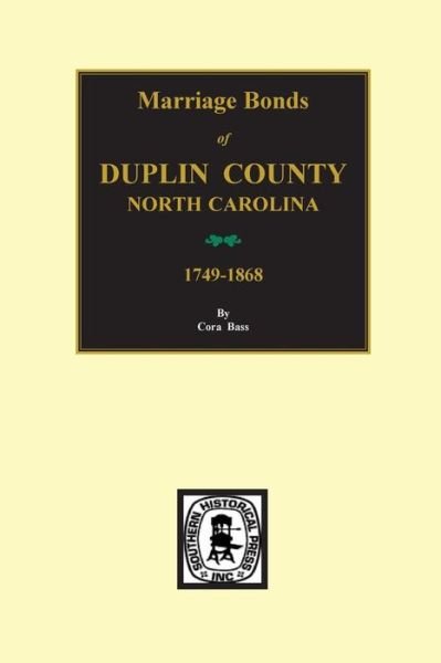 Cover for Cora Bass · Marriage Bonds of Duplin County, North Carolina, 1749-1868 (Paperback Book) (2015)
