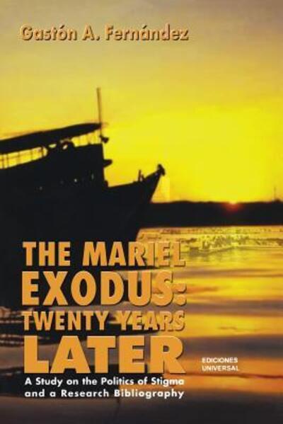 The Mariel Exodus - Gastion Fernandez - Książki - Ediciones Universal - 9780897298216 - 5 marca 2019