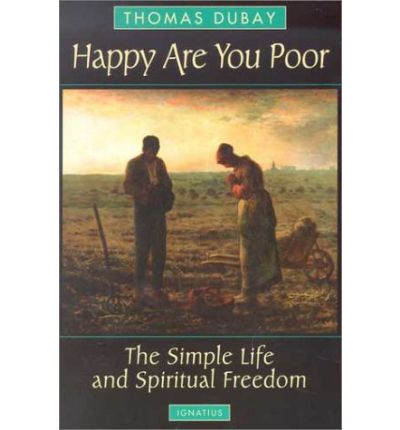 Cover for Thomas Dubay · Happy Are You Poor: the Simple Life and Spiritual Freedom (Paperback Book) [New edition] (2002)