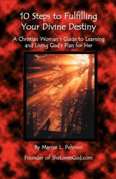 Cover for Marnie L. Pehrson · 10 Steps to Fulfilling Your Divine Destiny: a Christian Woman's Guide to Learning &amp; Living God's Plan for Her (Paperback Book) (2002)