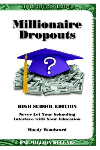 Never Let Your Schooling Interfer with Your Education - Woody Woodward - Livres - Millionaire Dropouts - 9780978580216 - 23 mai 2006