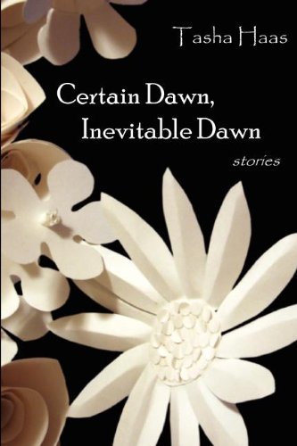 Cover for Tasha Haas · Certain Dawn, Inevitable Dawn (Paperback Book) (2010)