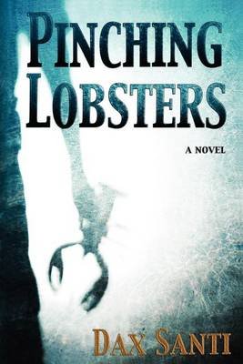 Cover for Dax Santi · Pinching Lobsters (Paperback Book) (2012)